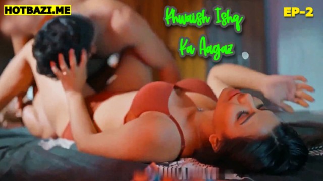 Khwaish Ishq Ka Aagaz S01E02 (2025) Hindi Hot Web Series Bulbulplay