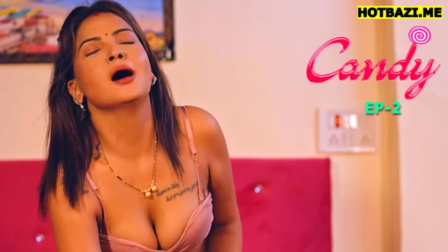 Candy S01E02 (2025) Hindi Hot Web Series Makhan