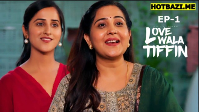 Lovewala Tiffin S01E01 (2025) Hindi Hot Web Series Ratri