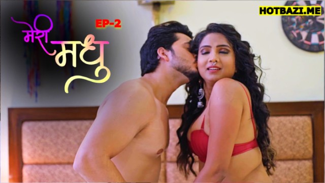 Meri Madhu S01E02 (2025) Hindi Hot Web Series Rioplus